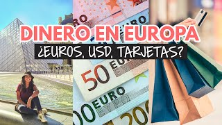 ¿Cómo uso el dinero en Europa? ¿Tarjetas, euros, dólares?