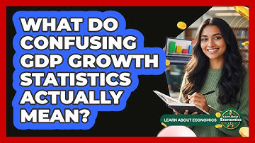 What Do Confusing GDP Growth Statistics Actually Mean? - Learn About Economics