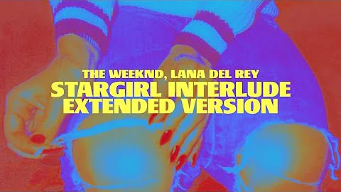 The Weeknd, Lana Del Rey - Stargirl Interlude (extended version/audio)