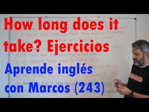 How long does it take? Ejercicios. Aprende inglés con Marcos (243)