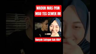 WADUH MAS IYUN MAU TES CEWEK INI🤣#shorts #trending #fypp #lucu #masiyun #masiyunterbaru #sobatngarit