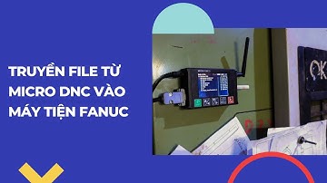 BỘ TRUYỀN MICRO DNC - Truyền chương trình cho máy tiện Fanuc || Drip feed device