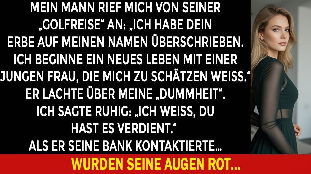 Mein ehemann schrieb mein erbe auf seinen namen – während „golfreise“ war, doch dann rief er an