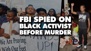 FBI spied on and harassed Black revolutionary who was killed and set on fire