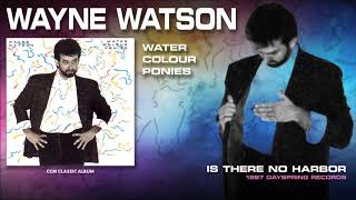 Watch Wayne Watson Is There No Harbor video