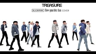 TREASURE How You Like That 'BLACKPINK' Dance Cover