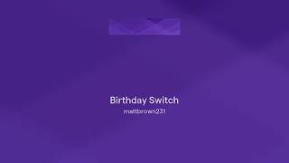 Birthday Switch