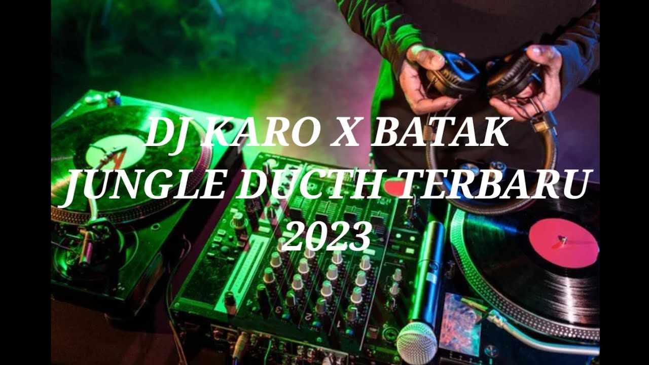 DJ KARO X BATAK || JUNGLE DUCTH 2023