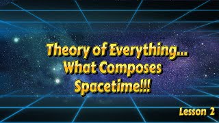 Lesson 2 – The building block that constructs spacetime.
