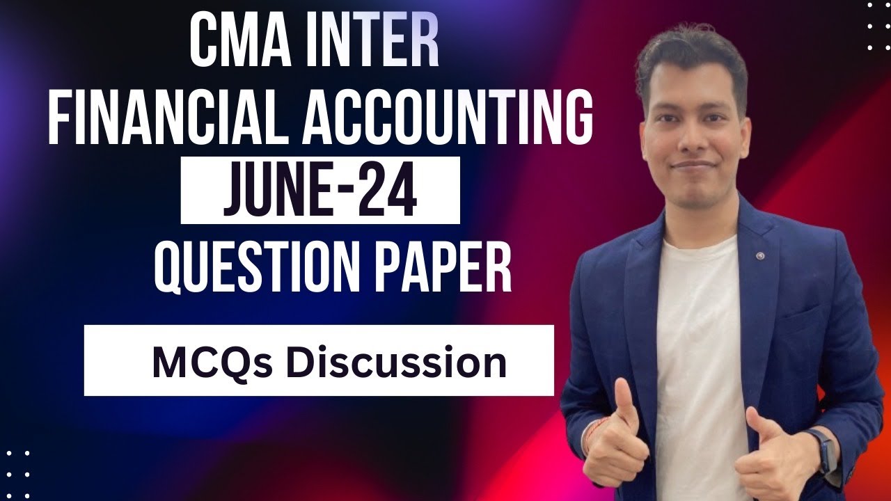 CMA Inter Financial Accounting June 24 Paper | MCQs Discussion by CA ...