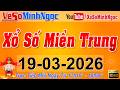 XSMT Minh Ngọc Trực Tiếp Xổ Số Miền Trung KQXS Miền Trung Ngày 19 03 2026 XSTT Miền Trung SXMT