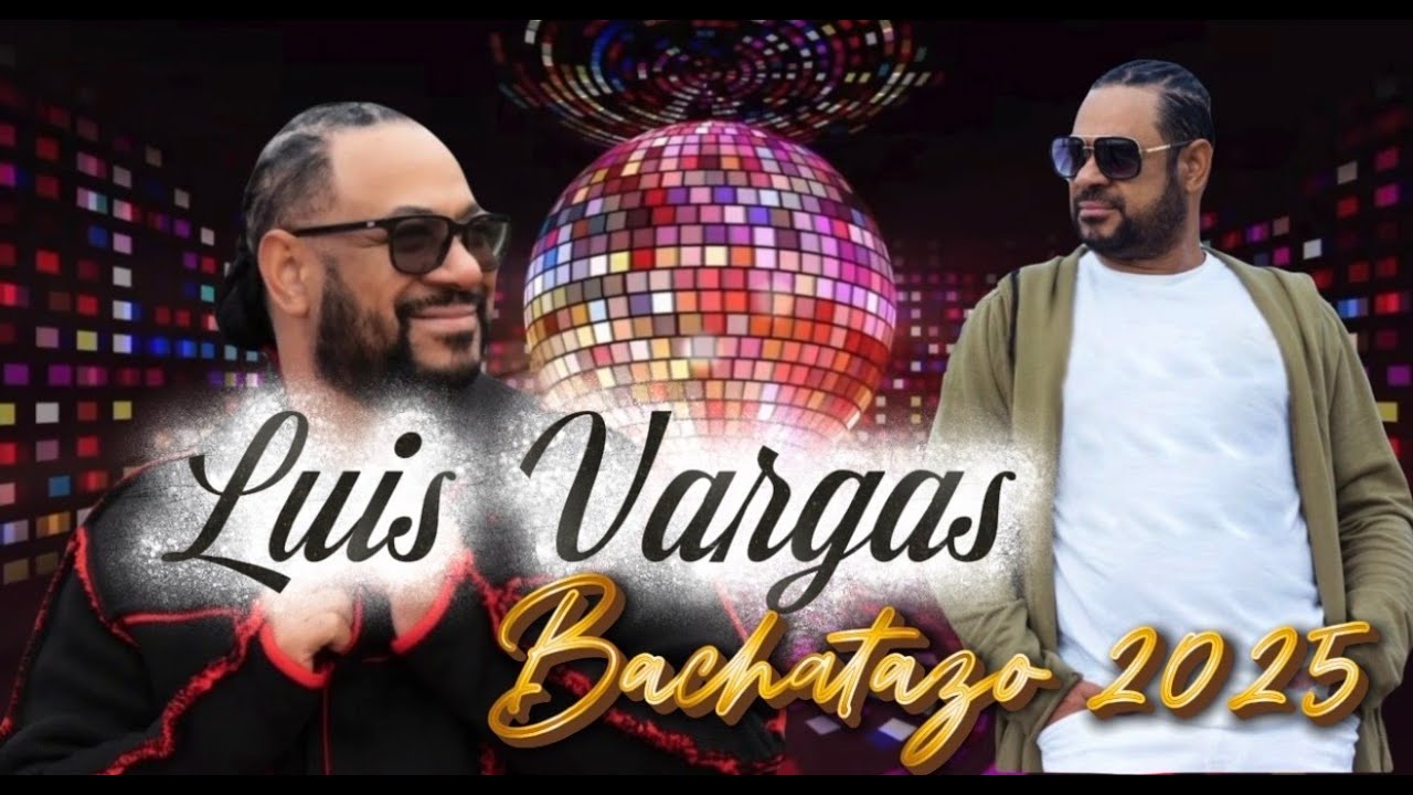 Luis Vargas Bachatazo 2025 Vol. 1