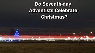 Do Seventh-day Adventists Celebrate Christmas?
