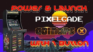 Power and Launch Pixelcade and CoinOpsX with 1 Button