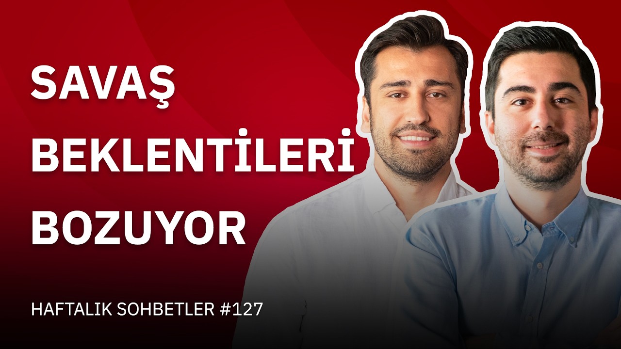 Savaş, Beklentileri Bozuyor | Fintables Haftalık Sohbetler #127