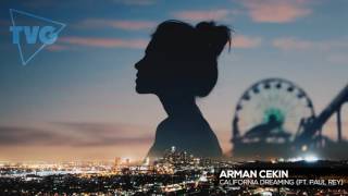 Arman Cekin ft. Paul Rey - California Dreaming Resimi