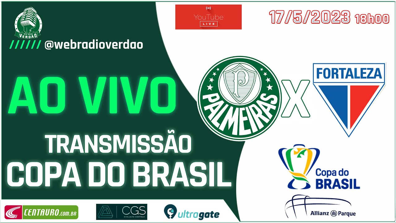 PALMEIRAS X FORTALEZA TRANSMISSÃO AO VIVO - COPA DO BRASIL 2023 OITAVAS DE  FINAL 