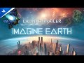 Imagine earth  launch trailer  ps5  ps4 games