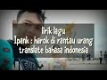 Lirik lagu IPANK harok di rantau urang .versi bahasa indonesia
