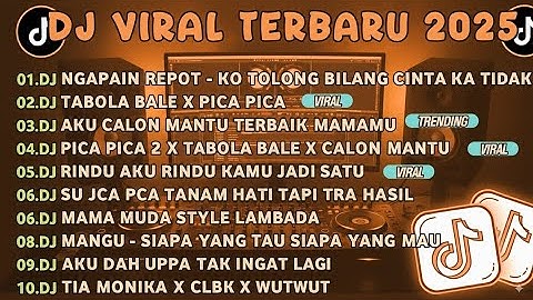 DJ TIKTOK TERBARU 2025🎵DJ NGAPAIN REPOT-KO TOLONG BILANG CINTA KA TIDAK🎵DJ TABOLA BALE X PICA PICA 2