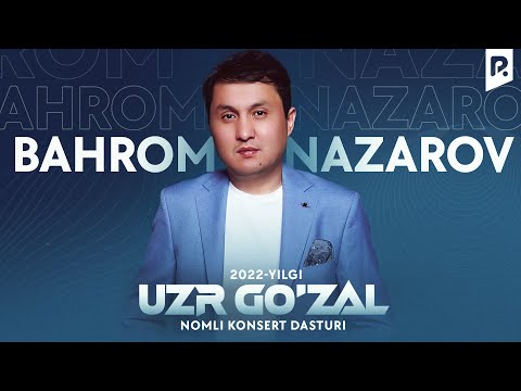 Bahrom Nazarov — Uzr go'zal nomli konsert dasturi 2022