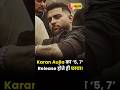 Karan Aujla का ‘5, 7’ हुआ release 🔥 22 घंटे में 9M views — internet पर छाया swag!