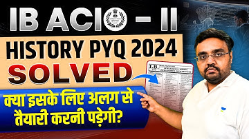 IB ACIO Grade 2 2024 History PYQ Analysis | Previous Year Paper Solved by Pratik Nayak