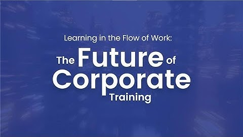 Kan leren in de werkstroom de bedrijfstrainingen transformeren?