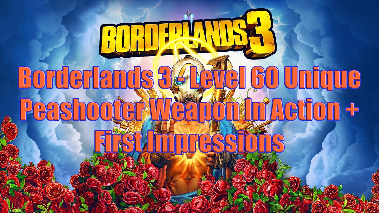 Borderlands 3 Level 60 Unique Peashooter Weapon In Action + First