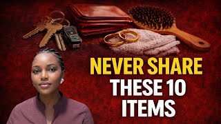 10 Things You Should Never Borrow or Give Away | They Carry Spiritual Energy | Caroline's Watchtower