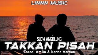 DJ PALING ENAK SEDUNIA !!! TAKKAN ADA YANG PISAHKAN KITA SLOW ANGLUNG [ Zae/Lin & Karina Version ]