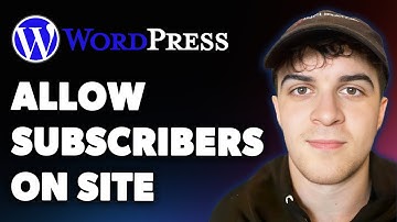 How to Allow Subscribers on Your Wordpress Site (Full 2025 Guide)