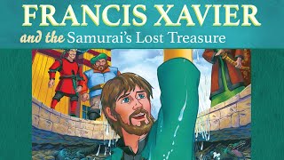 Francis Xavier and the Samurai's Lost Treasure | The Saints and Heroes Collection