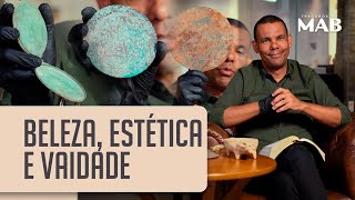 Beleza, estética e vaidade I Tesouros do MAB com Rodrigo Silva