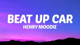 Henry Moodie - beat up car (Lyrics)