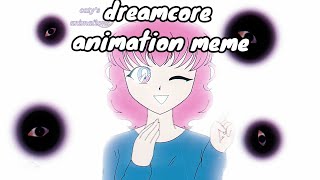 DREAMCORE || animation meme (REMAKE)