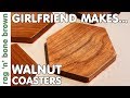 Girlfriend Makes Walnut Coasters