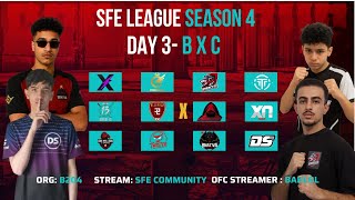 🔴 SFE LEAGUE SEASON 4 | LEAGUE STAGE | DAY 3 B X C
