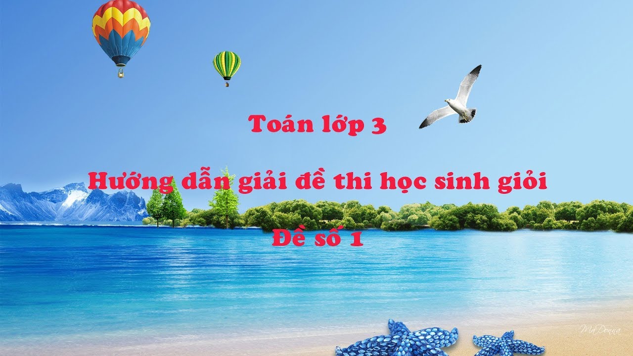 Đề thi học sinh giỏi toán lớp 3 | Đề thi học sinh giỏi toán lớp 3,hướng dẫn giải chi tiết | Toán lớp 3 nâng cao.