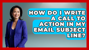How Do I Write A Call To Action In My Email Subject Line? - Customer Support Coach
