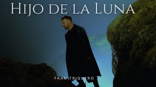Fran Triguero - Hijo de la Luna. Una versión oscura.