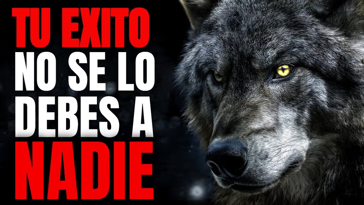 TU EXITO NO SE LO DEBES A NADIE | Mentalidad de Lobo | SUPERACIÓN PERSONAL