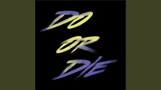 Do or Die