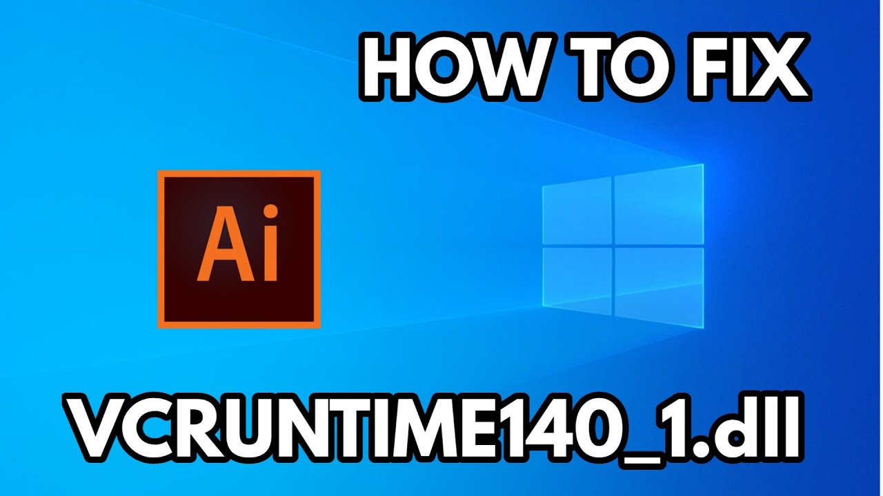 How To Fix Adobe Illustrator Cc Error Vcruntime140 1 Dll Youtube