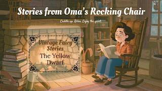 The Yellow Dwarf | Cozy Readings with Oma | 🔥🪑