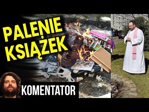 Ksiądz w Gdańsku Publicznie Spalił Książki TO TEMAT ZASTĘPCZY - Co Przykrywa? - Analiza Komentator