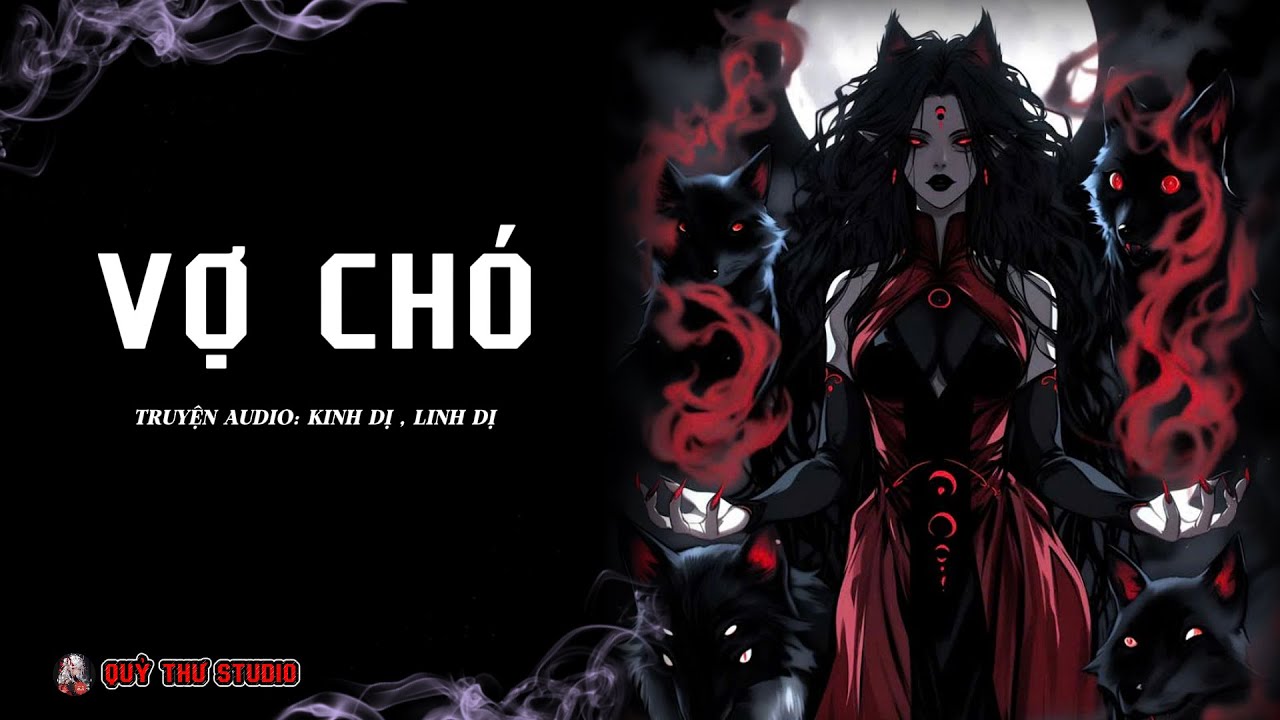 [TRUYỆN KINH DỊ ] : VỢ CHÓ || QUỶ THƯ STUDIO
