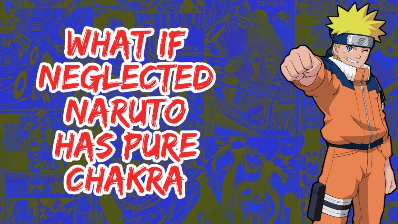What if Neglected Naruto Has Pure Chakra | Part 1