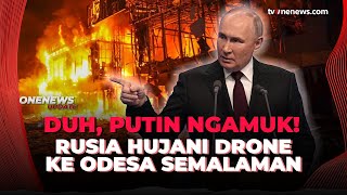 Putin Ngamuk Balas Serangan, Rusia Hujani Drone ke Odesa Ukraina Semalaman | OneNews Update
