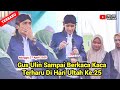 GUS ULIN NUHA !! SAMPAI BERKACA KACA TERHARU DI HARI ULTAH KE.25